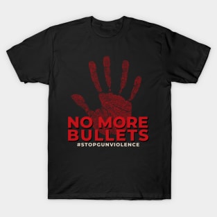 no more bullets! T-Shirt